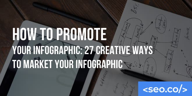Infographic Marketing: 27 Creative Ways to Promote & Market Your Infographic