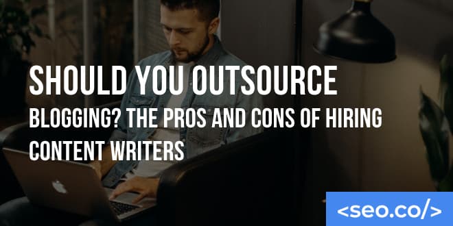 Outsource Blogging? The Pros and Cons of Outsourcing Your Blog Writing
