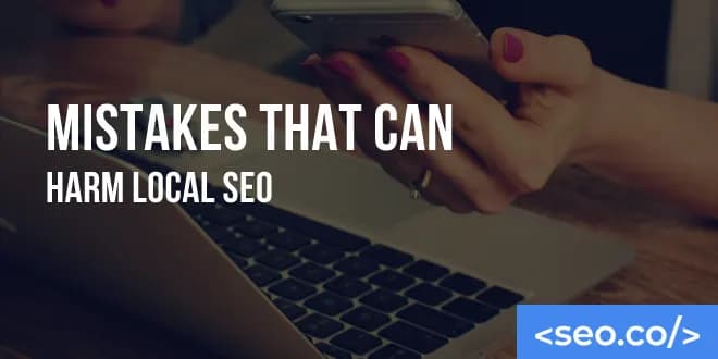 9 Local SEO Mistakes to Avoid at All Costs