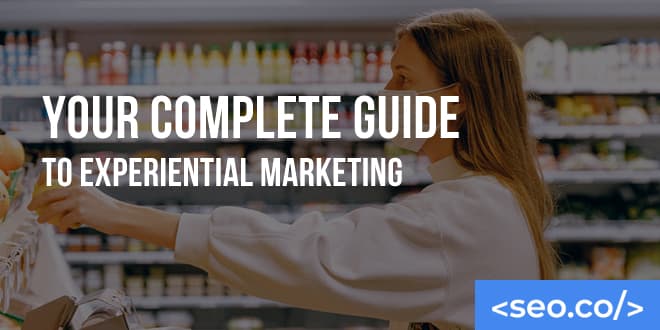 Your Complete Guide to Experiential Marketing