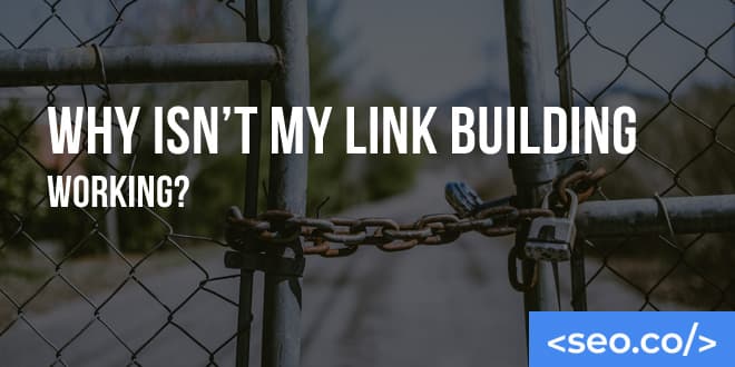Why Isn’t My Link Building Working?