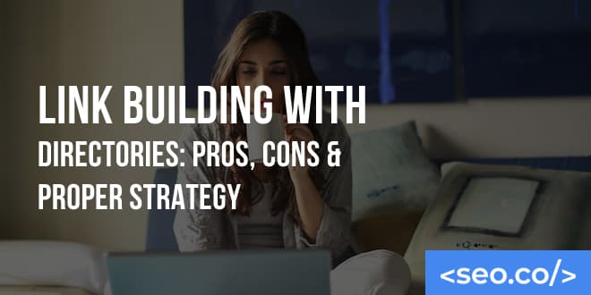 Link Building with Directories: Pros, Cons & Proper Strategy
