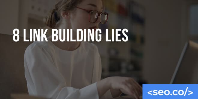 8 Link Building Lies: Common Link Building Myths