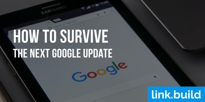 How to Prepare for & Survive the Next Google Algorithm Update