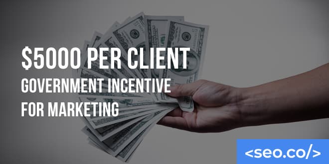 $5,000 Per Client Government Incentive For Marketing