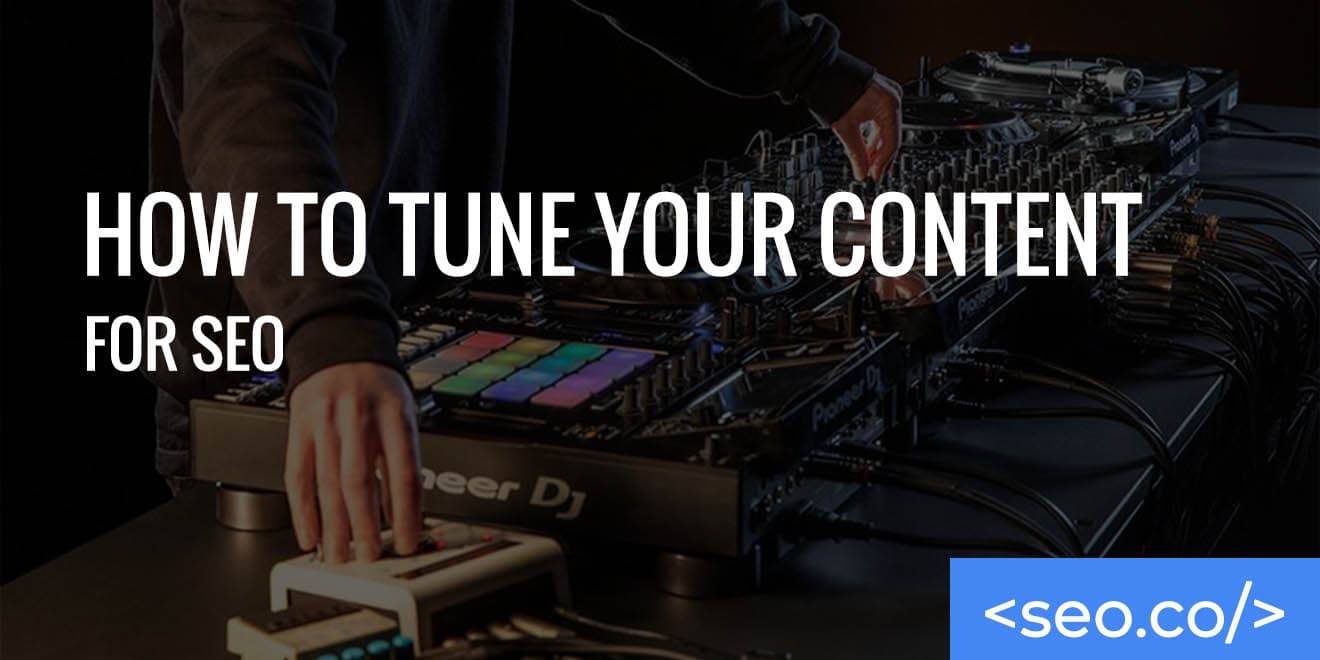 How to Tune Your Content for SEO