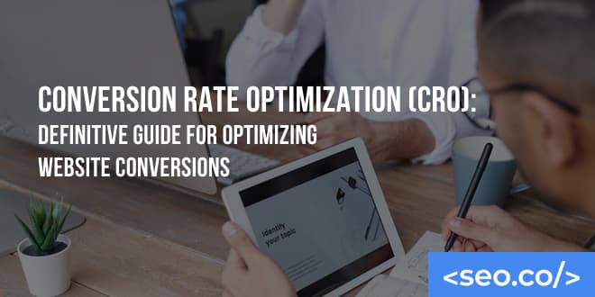 Conversion Rate Optimization (CRO): How to Optimize Website Conversions with SEO