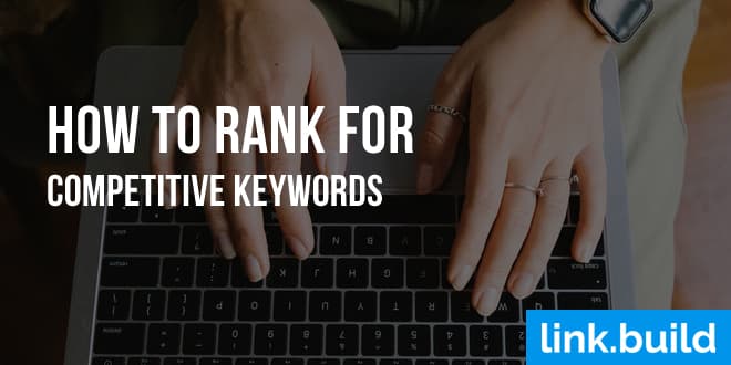 How to Rank #1 for Competitive, High Volume Keywords