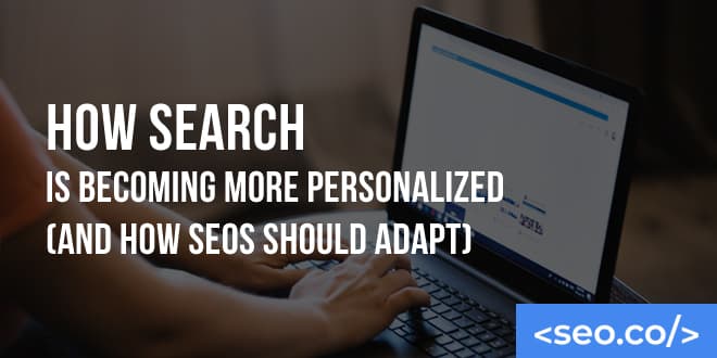 Personalized Search: How to Optimize For Search Personalization