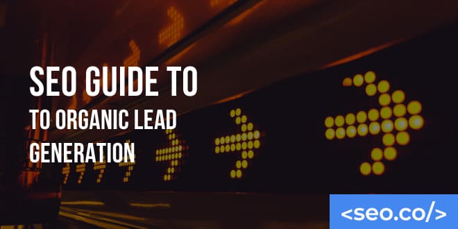 Lead Generation with SEO: How to Use SEO to Generate Leads