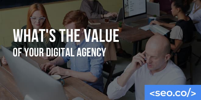 What's the Value of Your Digital Marketing Agency