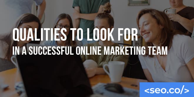 Qualities to Look for in a Successful Digital Marketing Team