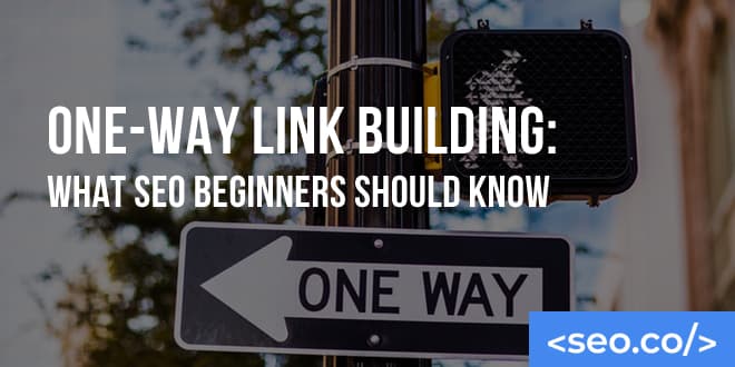 One-Way Link Building: Tactics & Techniques for Gaining Quality Backlinks