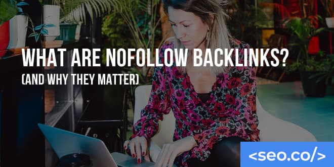 Do Nofollow Backlinks Help SEO? Yes! Here's Why.