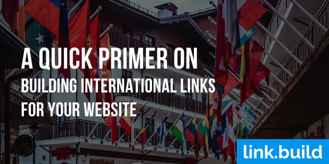 International Backlinks: A Quick Primer On Building International Links For Your Website