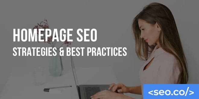 Homepage SEO: Strategies & Best Practices For Optimizing Your Homepage