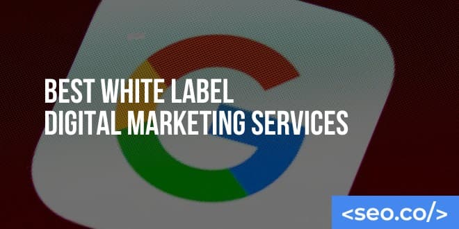 8 Best White Label Digital Marketing Services for Agencies