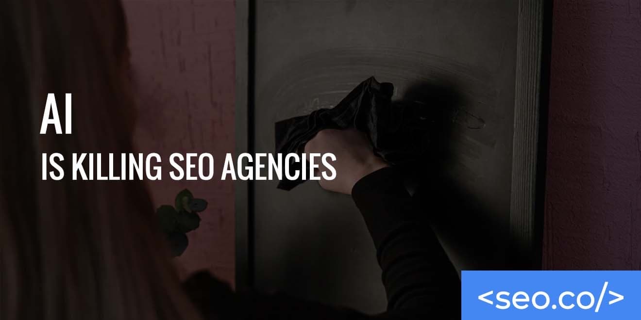 AI is Killing the SEO Agency
