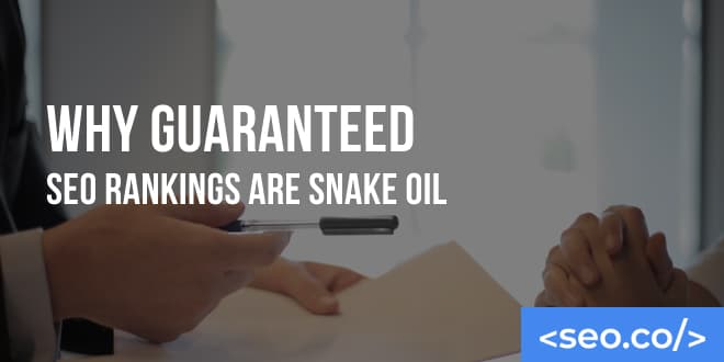 Why Guaranteed SEO Rankings are Snake Oil