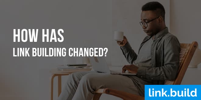 How Has Link Building Changed?