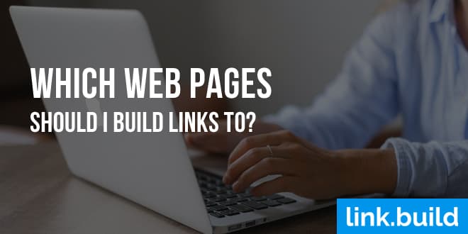 Which Website Pages Should I Build Links to?