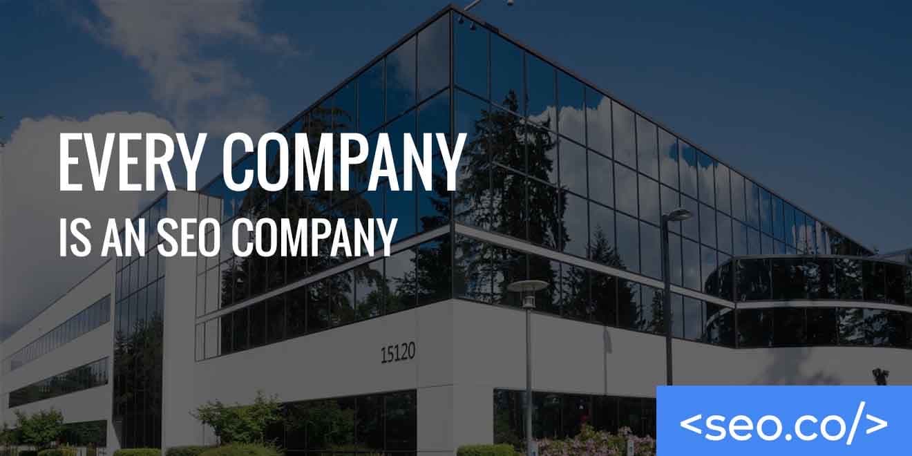 Every Company is an SEO Company