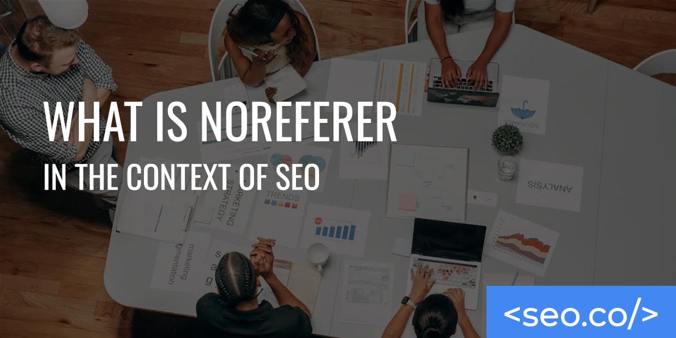 What Is Noreferrer in the Context of SEO?