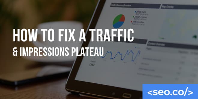 How to Fix a Website Traffic & Impressions Plateau