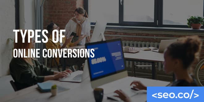 Types of Conversion Rate Optimization. How to Use Conversions