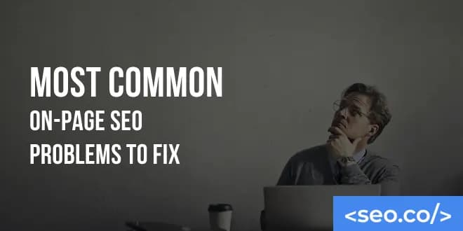 10 Most Common On-Page SEO Problems to Fix