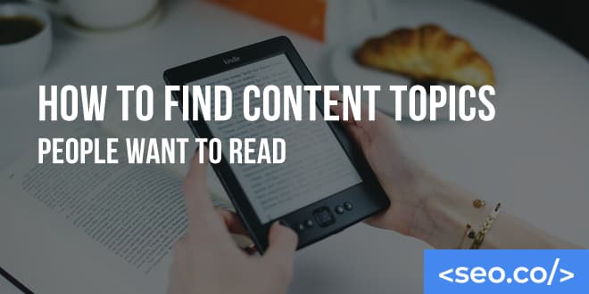 How to Find Content Topics People Want to Read
