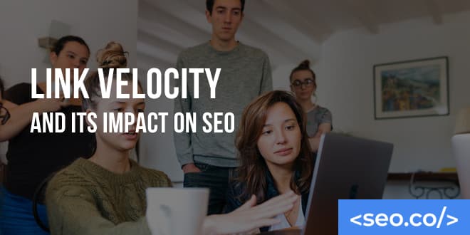 Link Velocity: How to Use Link Velocity to Your Advantage in SEO