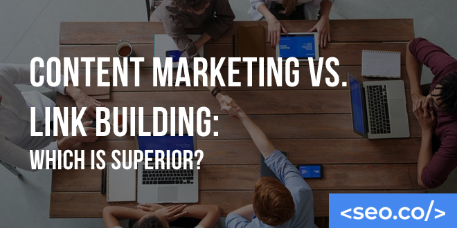 Content Marketing vs. Link Building: Which is Superior?