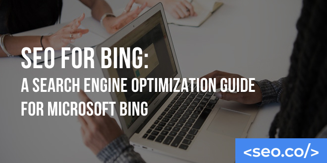 SEO for Bing: A Search Engine Optimization Guide for Microsoft Bing