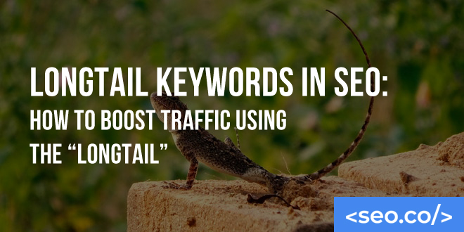 Longtail Keywords in SEO: How to Boost Traffic Using the "Longtail"