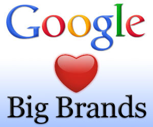 Google Loves Big Brands