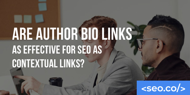 Are Author Bio Links as Effective for SEO as Contextual Links?