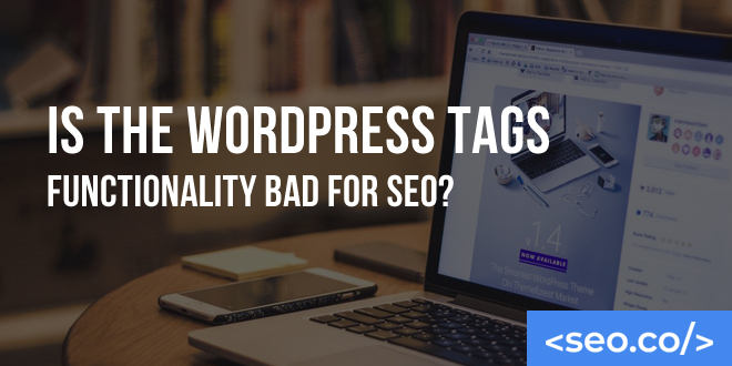 Is the Wordpress Tags Functionality Bad for SEO?