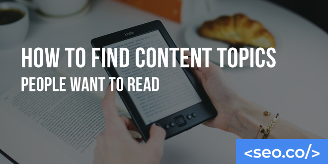 How to Find Content Topics People Want to Read