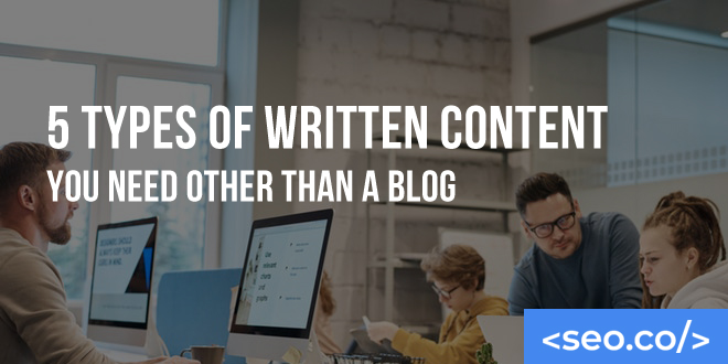 5 Types of Written Content You Need Other Than a Blog