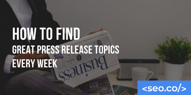 How to Find Great Press Release Topics Every Week