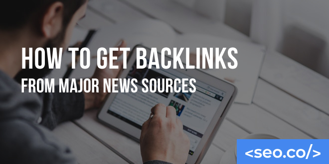 How to Get Backlinks From Major News Sources