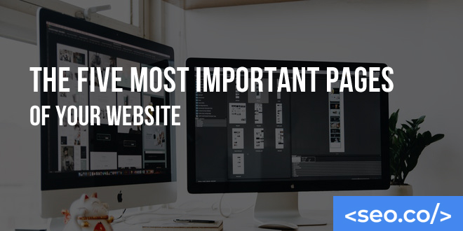 The Five Most Important Pages of Your Website