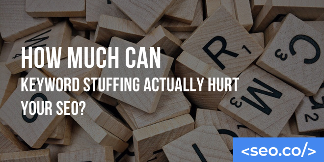 How Much Can Keyword Stuffing Actually Hurt Your SEO?