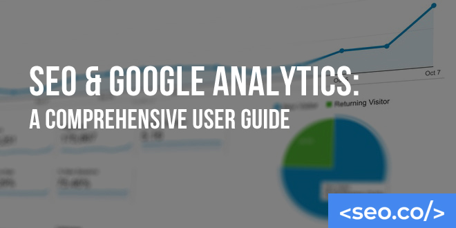 SEO & Google Analytics: A Comprehensive User Guide