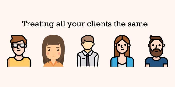 Treating all your clients the same