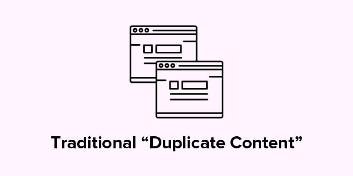 Traditional “Duplicate Content”