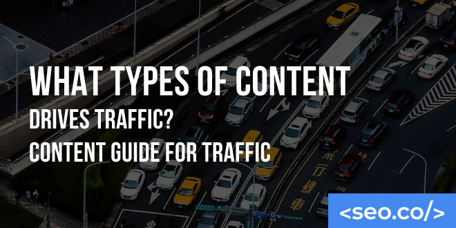 What Types of Content Drives Traffic? Content Guide for Traffic