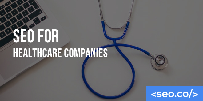 SEO for Healthcare | SEO Services for Medical Companies