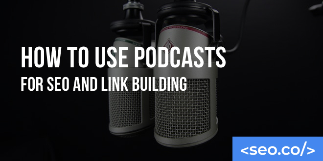 How to Use Podcasts for SEO and Link Building